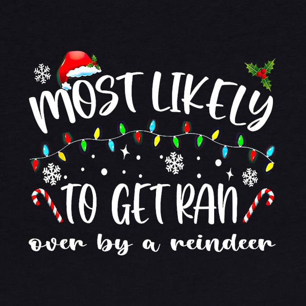 Most Likely To Get Ran Over By A Reindeer Funny Xmas by Gearlds Leonia